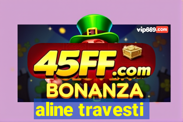 aline travesti